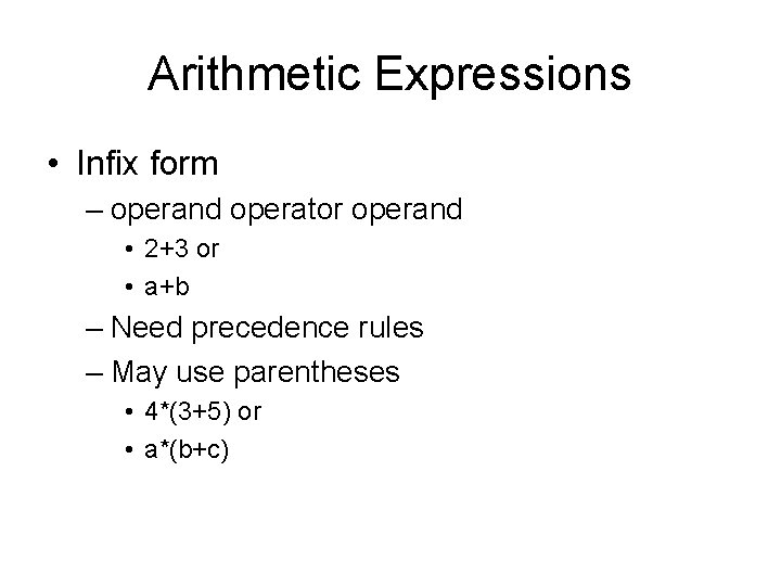 Arithmetic Expressions • Infix form – operand operator operand • 2+3 or • a+b