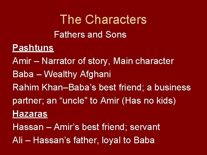 The Characters Fathers and Sons Pashtuns Amir – Narrator of story, Main character Baba