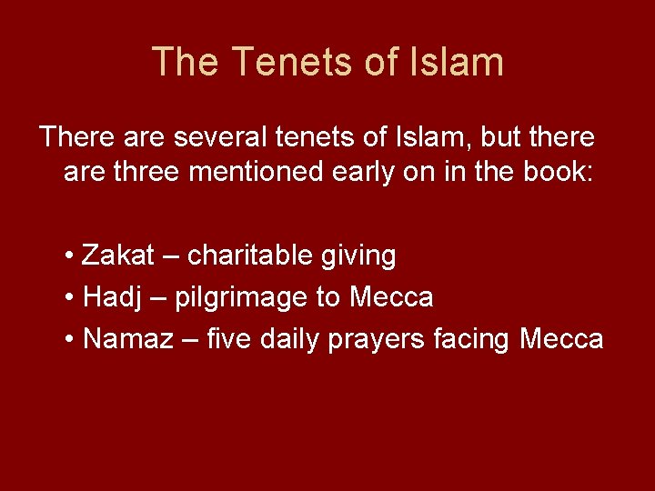 The Tenets of Islam There are several tenets of Islam, but there are three