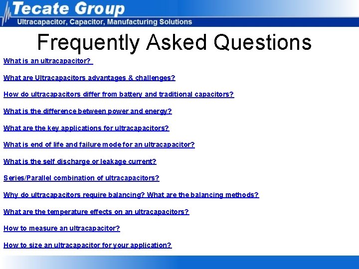 Frequently Asked Questions What is an ultracapacitor? What are Ultracapacitors advantages & challenges? How Frequently Asked Questions What is an ultracapacitor? What are Ultracapacitors advantages & challenges? How