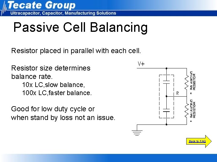 Passive Cell Balancing Resistor placed in parallel with each cell. Resistor size determines balance Passive Cell Balancing Resistor placed in parallel with each cell. Resistor size determines balance