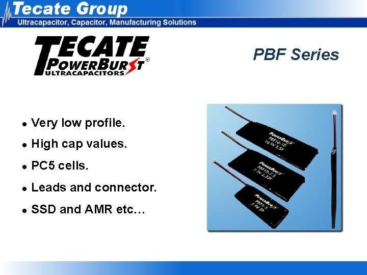 l Very low profile. l High cap values. l PC 5 cells. l l Very low profile. l High cap values. l PC 5 cells. l