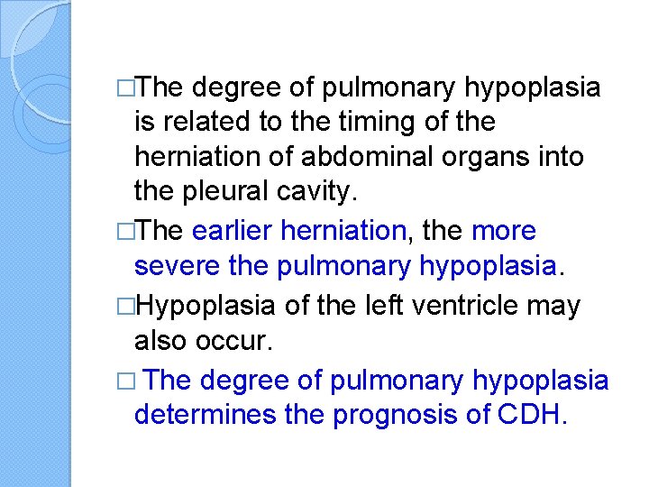 �The degree of pulmonary hypoplasia is related to the timing of the herniation of