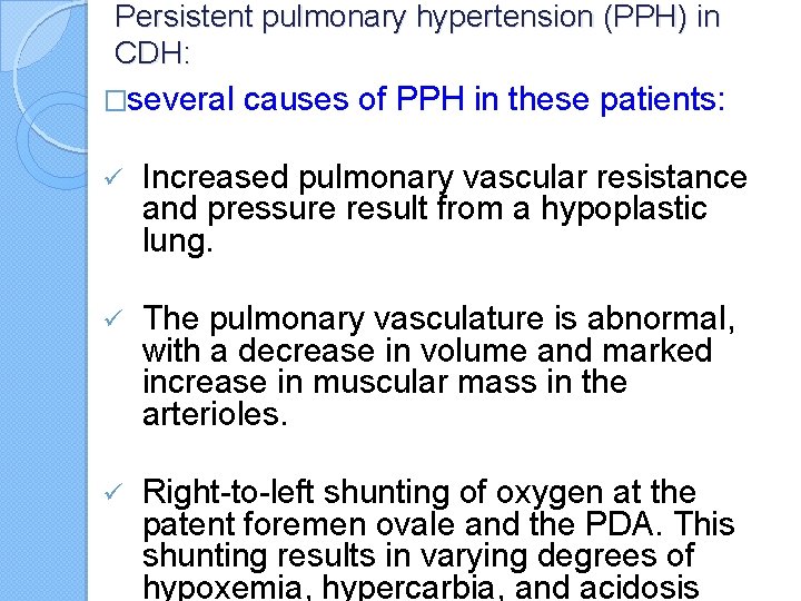 Persistent pulmonary hypertension (PPH) in CDH: �several causes of PPH in these patients: ü