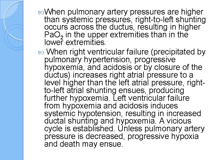  When pulmonary artery pressures are higher than systemic pressures, right-to-left shunting occurs across