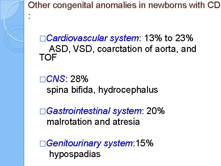 Other congenital anomalies in newborns with CDH : �Cardiovascular system: 13% to 23% ASD,