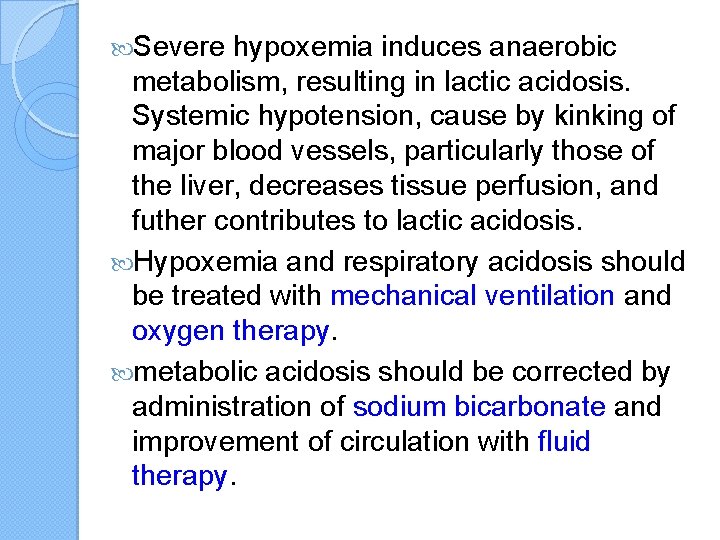  Severe hypoxemia induces anaerobic metabolism, resulting in lactic acidosis. Systemic hypotension, cause by