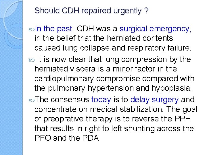 Should CDH repaired urgently ? In the past, CDH was a surgical emergency, in