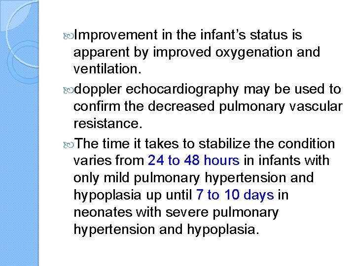  Improvement in the infant’s status is apparent by improved oxygenation and ventilation. doppler