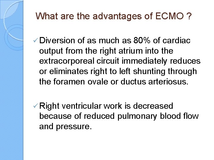 What are the advantages of ECMO ? ü Diversion of as much as 80%