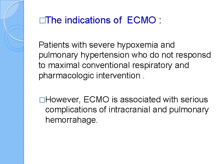 �The indications of ECMO : Patients with severe hypoxemia and pulmonary hypertension who do