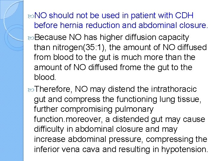  NO should not be used in patient with CDH before hernia reduction and
