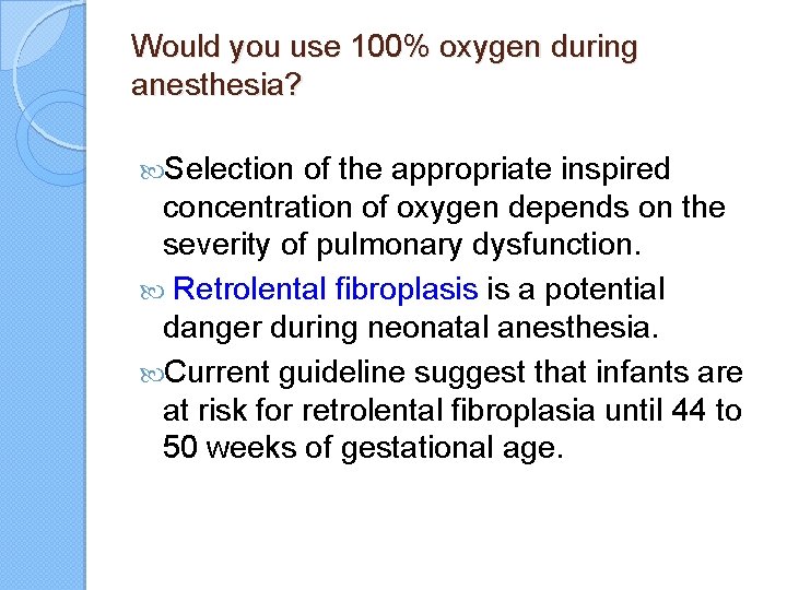 Would you use 100% oxygen during anesthesia? Selection of the appropriate inspired concentration of