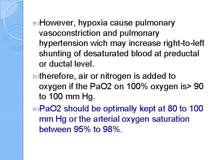  However, hypoxia cause pulmonary vasoconstriction and pulmonary hypertension wich may increase right-to-left shunting