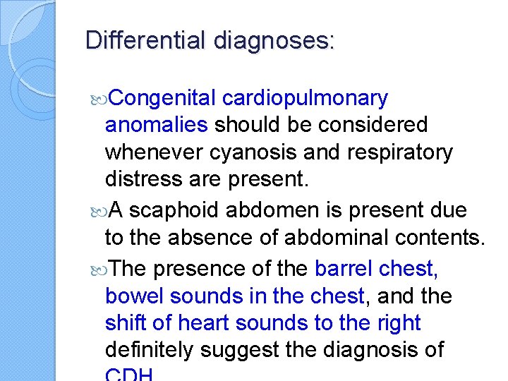 Differential diagnoses: Congenital cardiopulmonary anomalies should be considered whenever cyanosis and respiratory distress are