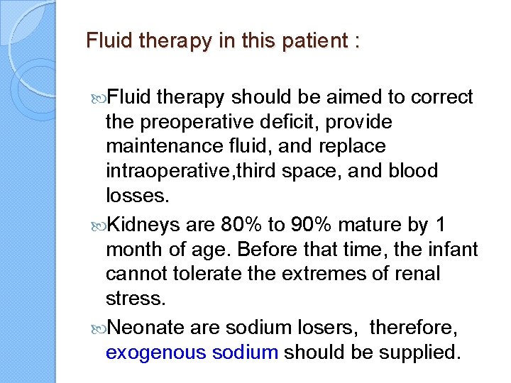 Fluid therapy in this patient : Fluid therapy should be aimed to correct the