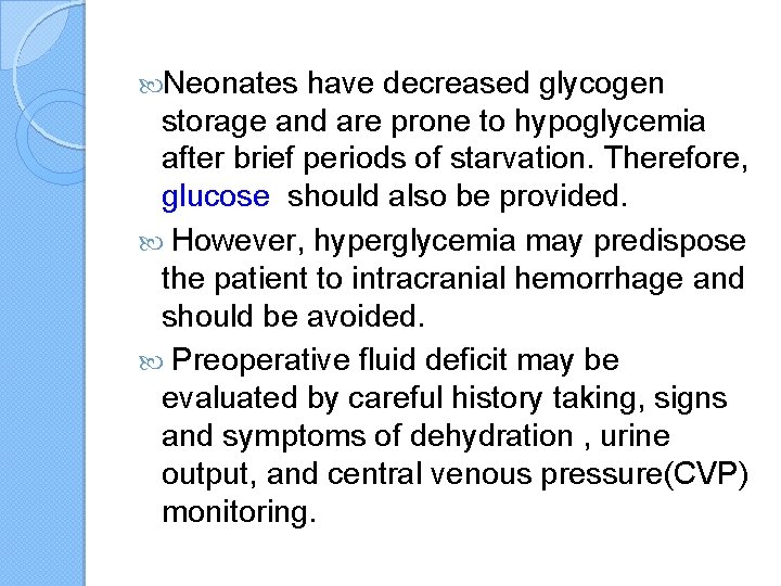  Neonates have decreased glycogen storage and are prone to hypoglycemia after brief periods