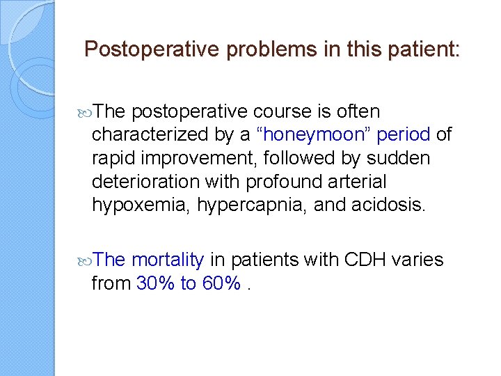 Postoperative problems in this patient: The postoperative course is often characterized by a “honeymoon”