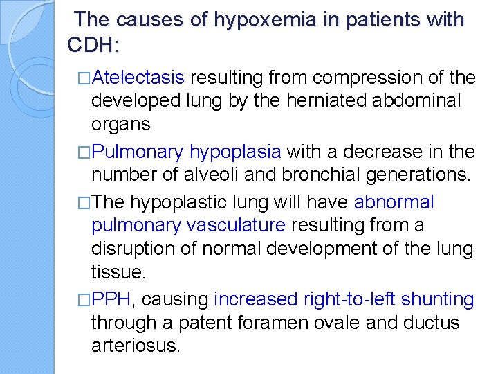 The causes of hypoxemia in patients with CDH: �Atelectasis resulting from compression of the