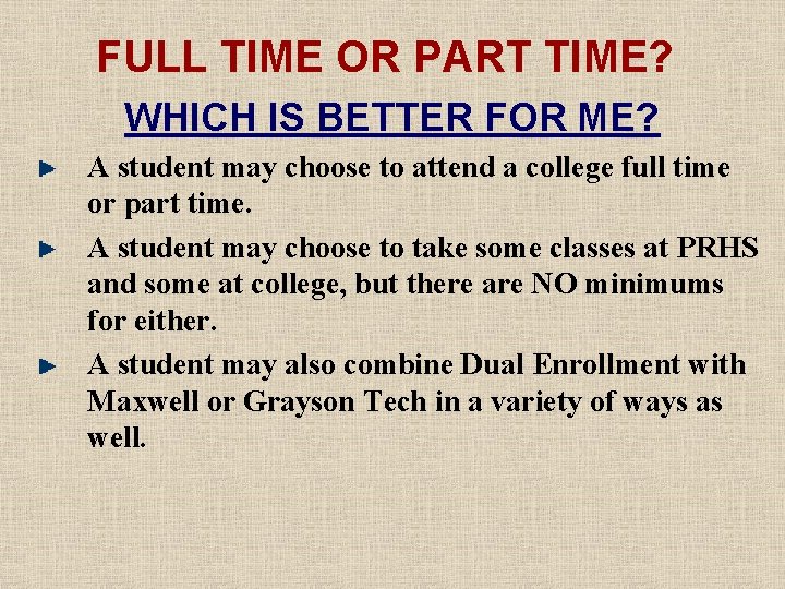 FULL TIME OR PART TIME? WHICH IS BETTER FOR ME? A student may choose