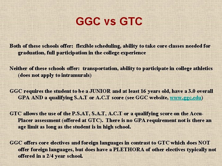 GGC vs GTC Both of these schools offer: flexible scheduling, ability to take core