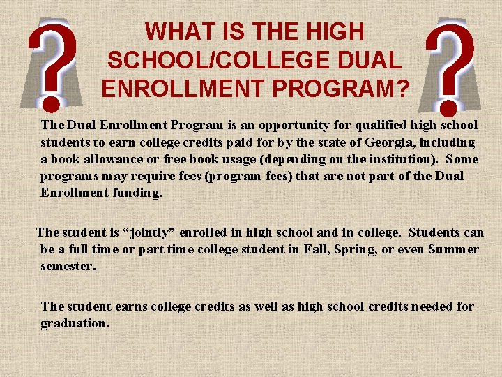 WHAT IS THE HIGH SCHOOL/COLLEGE DUAL ENROLLMENT PROGRAM? The Dual Enrollment Program is an