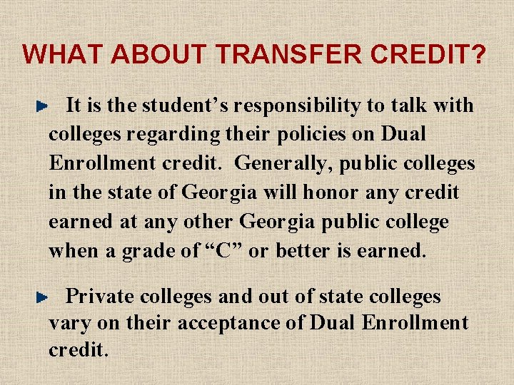 WHAT ABOUT TRANSFER CREDIT? It is the student’s responsibility to talk with colleges regarding
