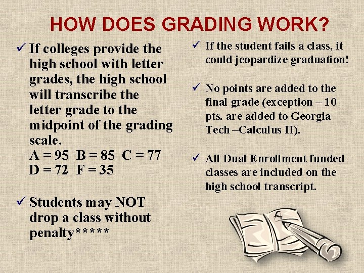 HOW DOES GRADING WORK? ü If colleges provide the high school with letter grades,