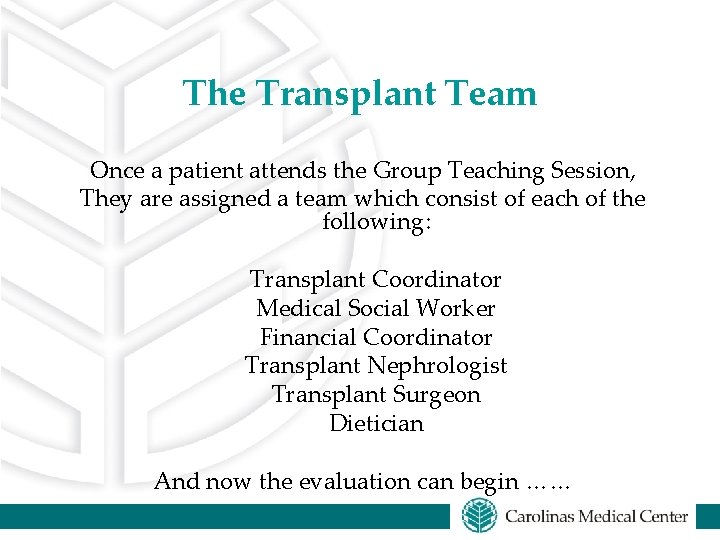 The Transplant Team Once a patient attends the Group Teaching Session, They are assigned The Transplant Team Once a patient attends the Group Teaching Session, They are assigned