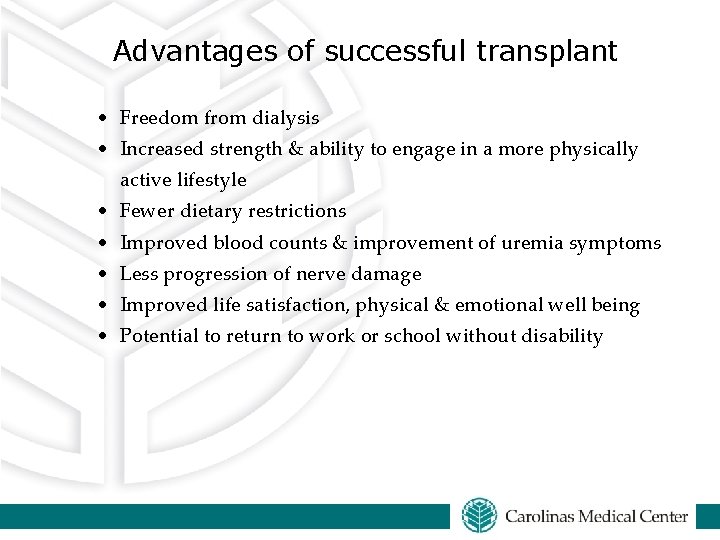 Advantages of successful transplant • Freedom from dialysis • Increased strength & ability to Advantages of successful transplant • Freedom from dialysis • Increased strength & ability to