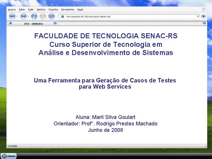 FACULDADE DE TECNOLOGIA SENAC-RS Curso Superior de Tecnologia em Análise e Desenvolvimento de Sistemas