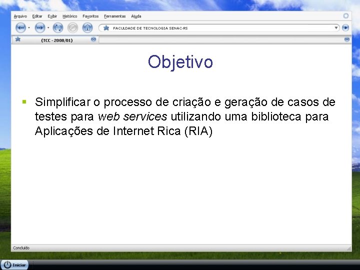 Objetivo § Simplificar o processo de criação e geração de casos de testes para