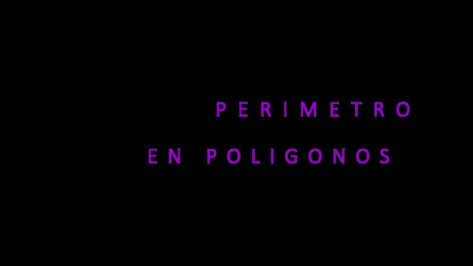 P E R I M E T R O E N P O L P E R I M E T R O E N P O L