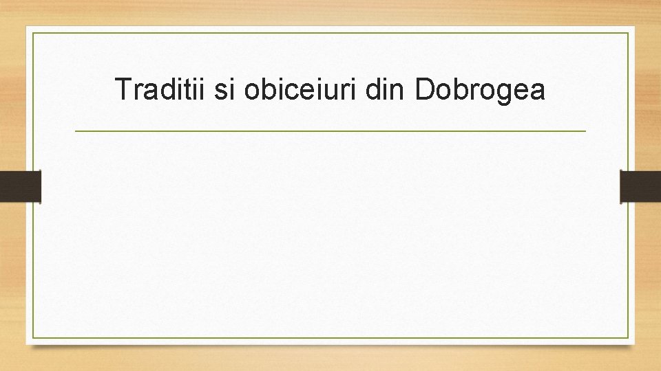 Traditii si obiceiuri din Dobrogea 