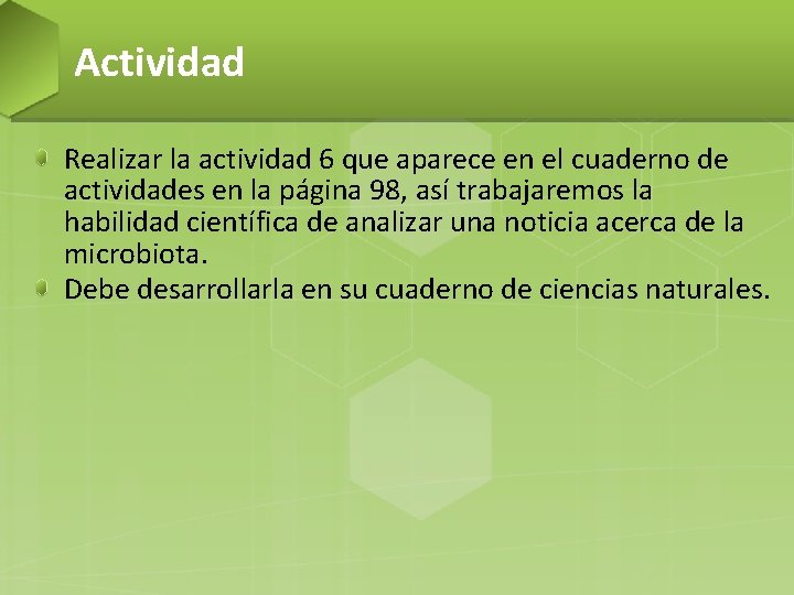 Actividad Realizar la actividad 6 que aparece en el cuaderno de actividades en la