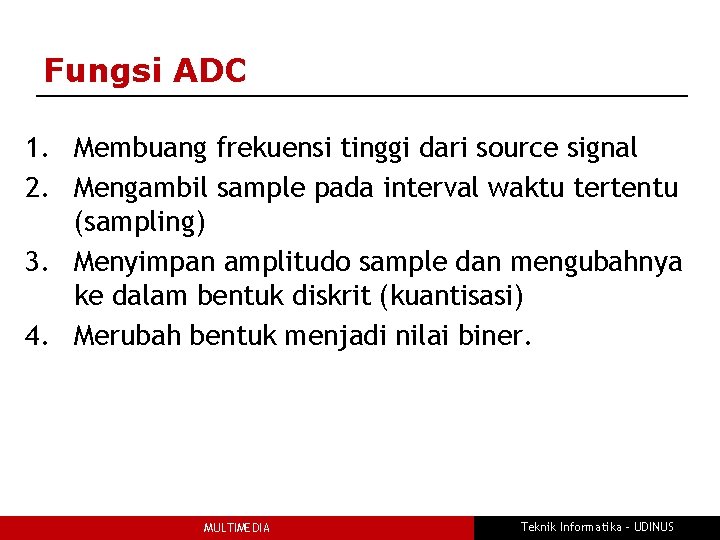 Fungsi ADC 1. Membuang frekuensi tinggi dari source signal 2. Mengambil sample pada interval