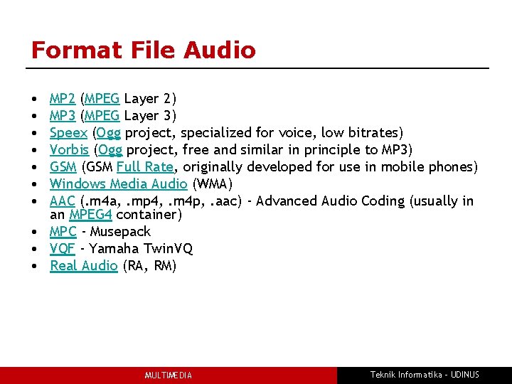 Format File Audio • • MP 2 (MPEG Layer 2) MP 3 (MPEG Layer