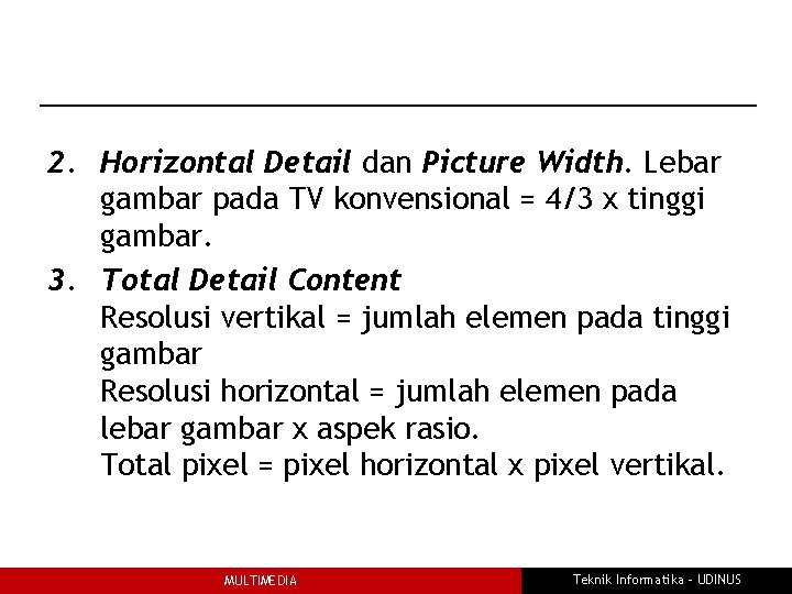 2. Horizontal Detail dan Picture Width. Lebar gambar pada TV konvensional = 4/3 x