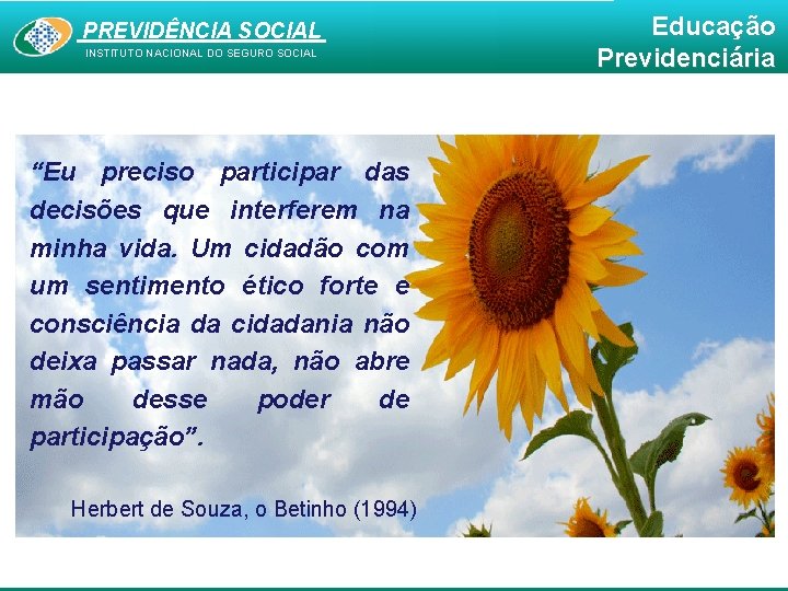 PREVIDÊNCIA SOCIAL INSTITUTO NACIONAL DO SEGURO SOCIAL “Eu preciso participar das decisões que interferem