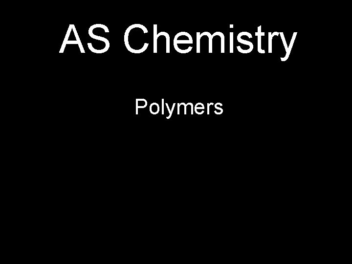 AS Chemistry Polymers 