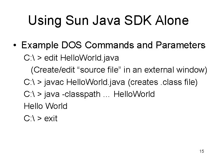 Using Sun Java SDK Alone • Example DOS Commands and Parameters C:  >