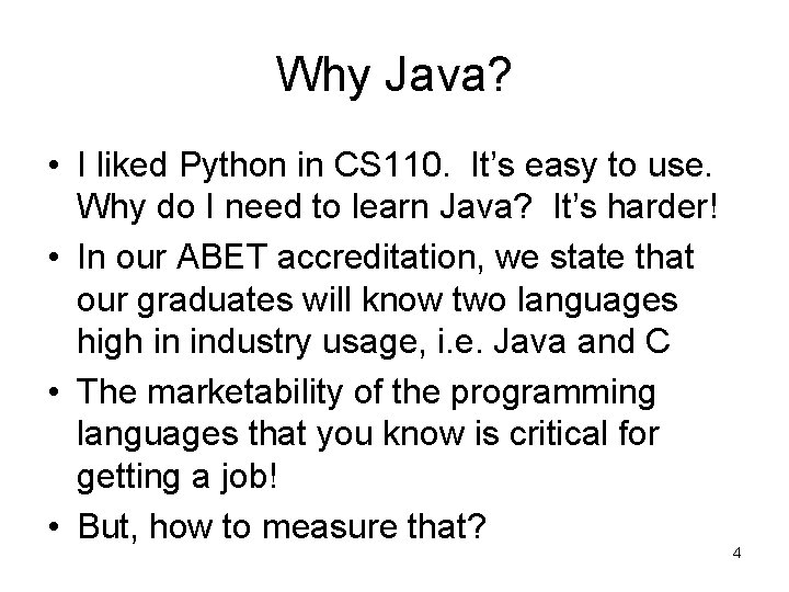 Why Java? • I liked Python in CS 110. It’s easy to use. Why