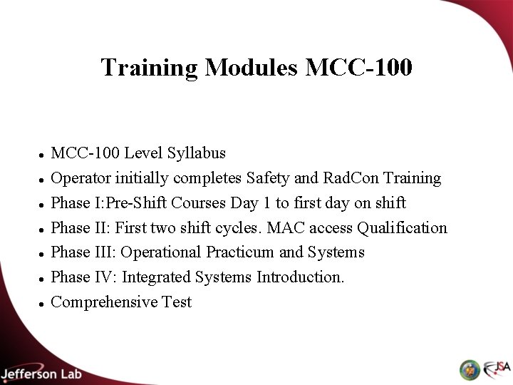 Training Modules MCC-100 Level Syllabus Operator initially completes Safety and Rad. Con Training Phase