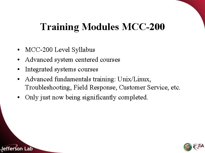 Training Modules MCC-200 • • MCC-200 Level Syllabus Advanced system centered courses Integrated systems