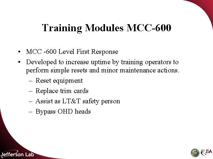 Training Modules MCC-600 • MCC -600 Level First Response • Developed to increase uptime