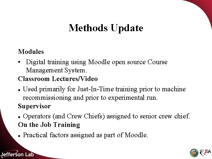 Methods Update Modules • Digital training using Moodle open source Course Management System. Classroom