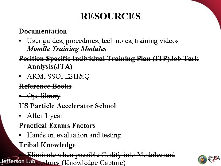 RESOURCES Documentation • User guides, procedures, tech notes, training videos Moodle Training Modules Position