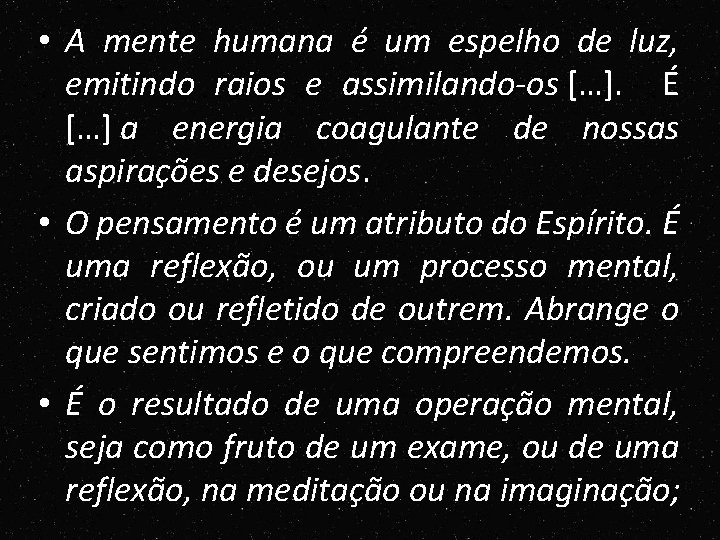 • A mente humana é um espelho de luz, emitindo raios e assimilando-os • A mente humana é um espelho de luz, emitindo raios e assimilando-os
