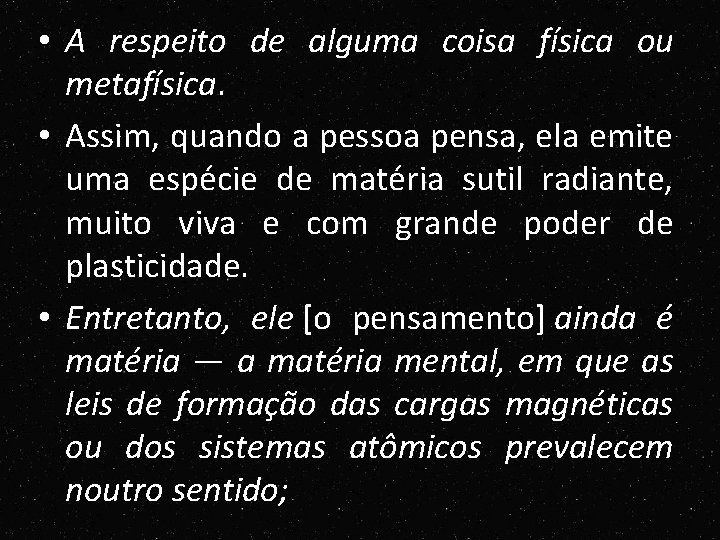 • A respeito de alguma coisa física ou metafísica. • Assim, quando a • A respeito de alguma coisa física ou metafísica. • Assim, quando a