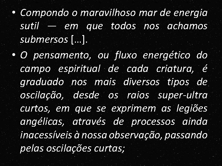 • Compondo o maravilhoso mar de energia sutil — em que todos nos • Compondo o maravilhoso mar de energia sutil — em que todos nos